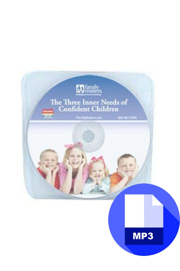 The Three Inner Needs Of Confident Children - MP3 Download